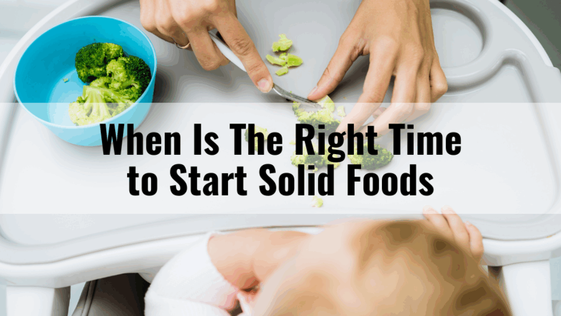 When Is The Right Time to Start Solid Foods 1