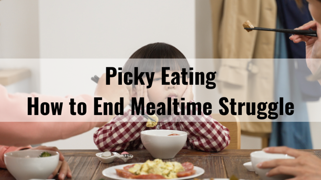 Picky Eating: How to End Mealtime Struggle