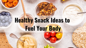 Healthy Snack Ideas to Fuel Your Body