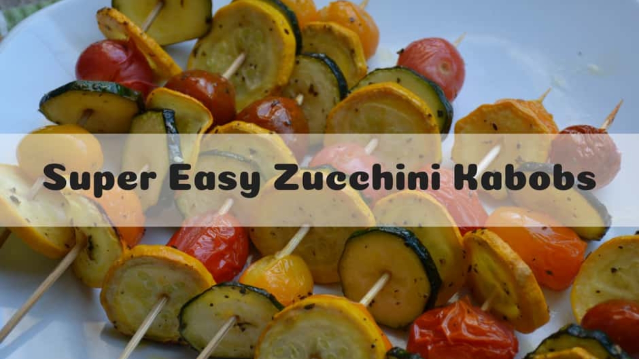 Super Easy Zucchini Kabobs