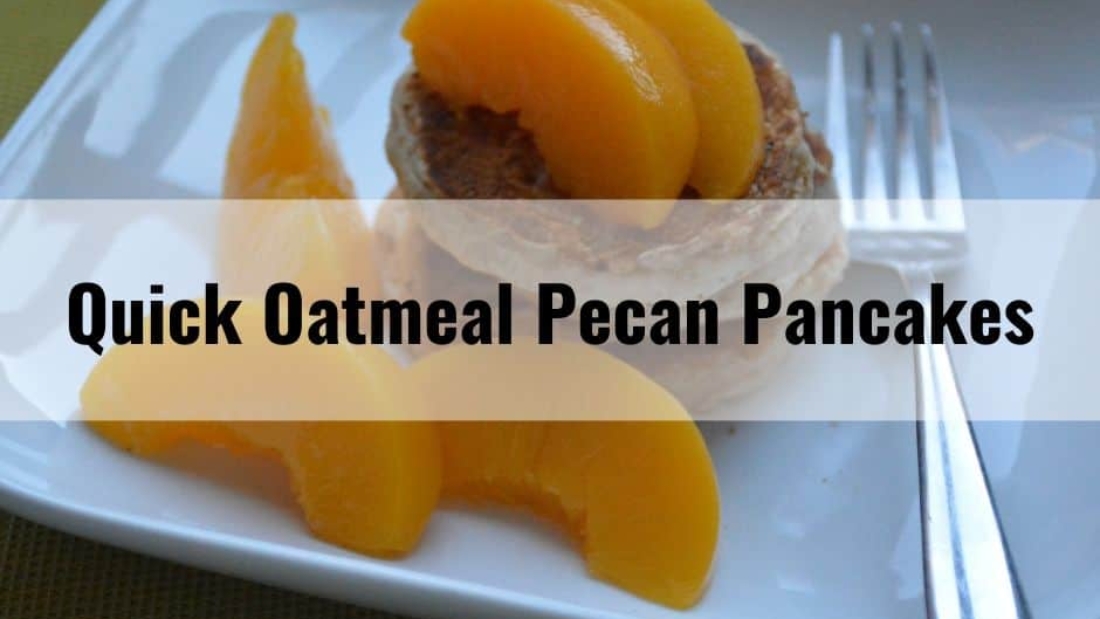 Quick Oatmeal Pecan Pancakes