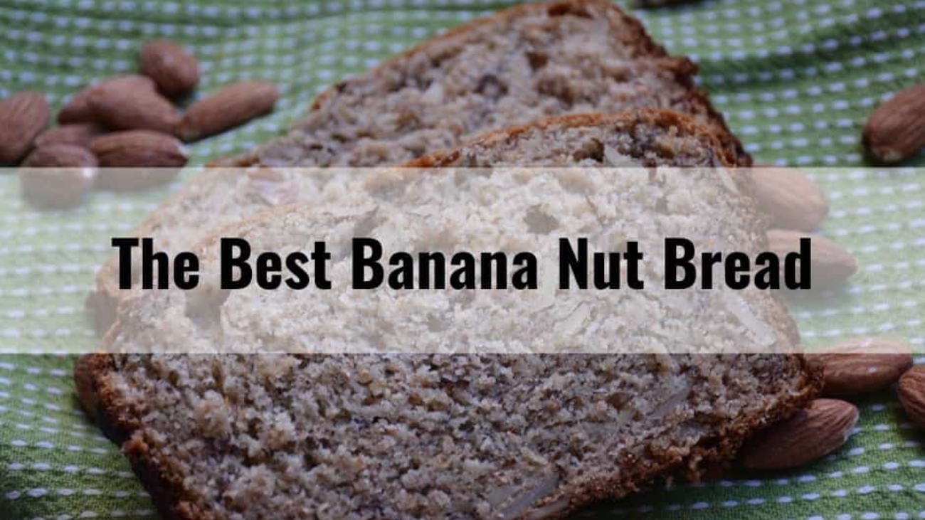 The Best Banana Nut Bread