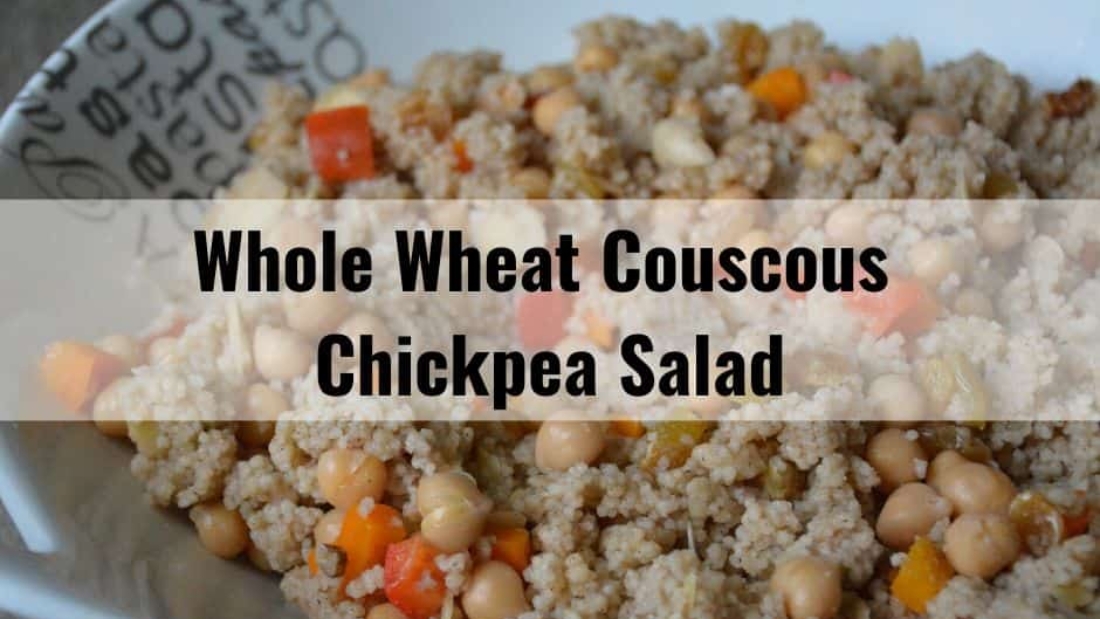 Whole Wheat Couscous Chickpea Salad