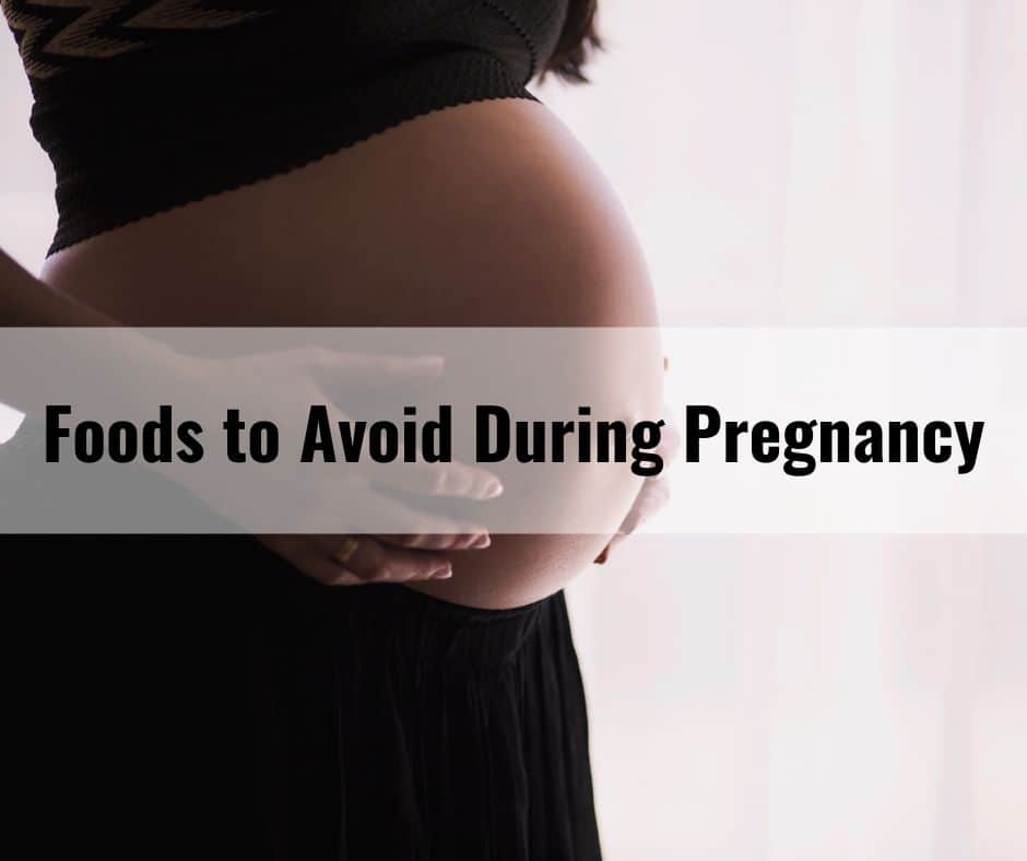 Foods to Avoid During Pregnancy