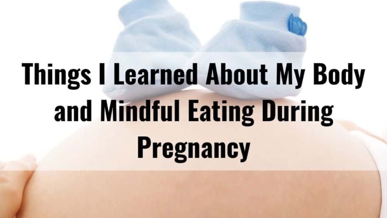 things-i-learned-about-my-body-and-mindful-eating-during-pregnancy-photo