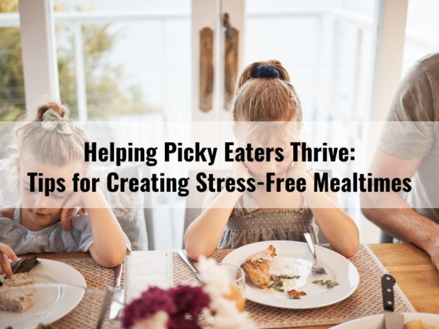 Helping Picky Eaters Thrive Tips for Creating Stress-Free Mealtimes