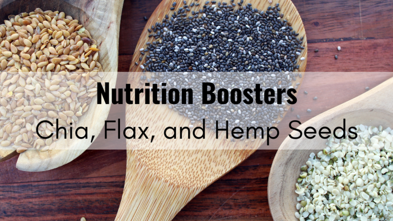 Nutrition Boosters Chia, Flax, and Hemp Seeds