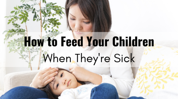 How to Feed Your Children When They Are Sick