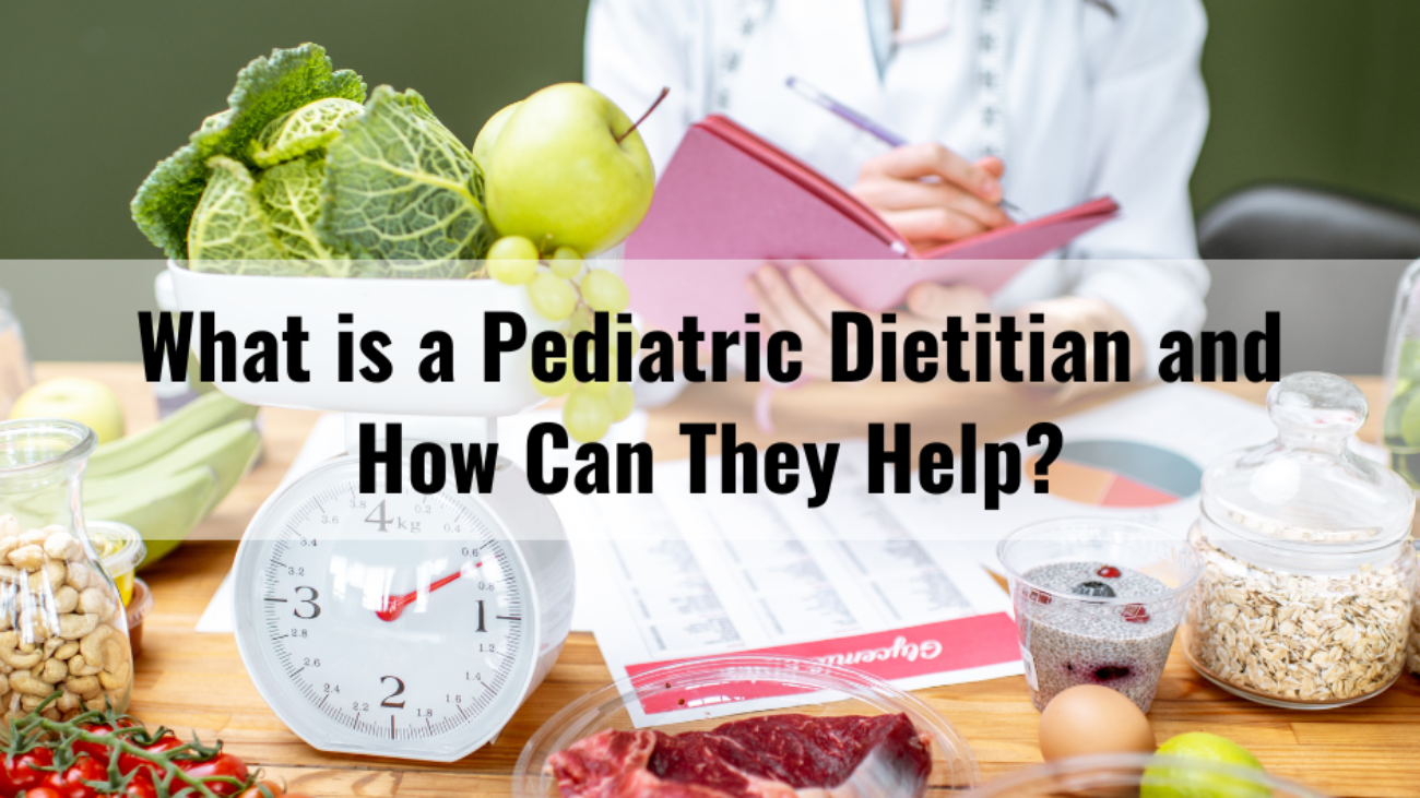 What is a Pediatric Dietitian and How Can They Help