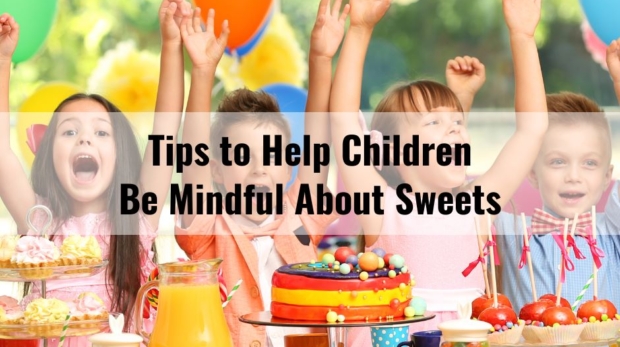 Tips To Help Children Be Mindful About Sweets