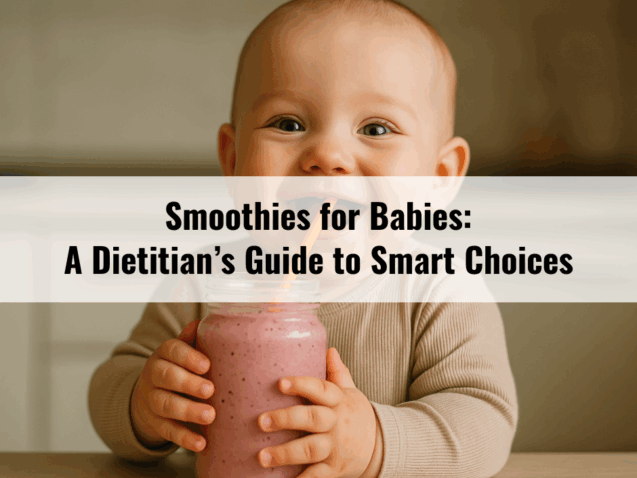 Smoothies for Babies A Dietitian’s Guide to Smart Choices